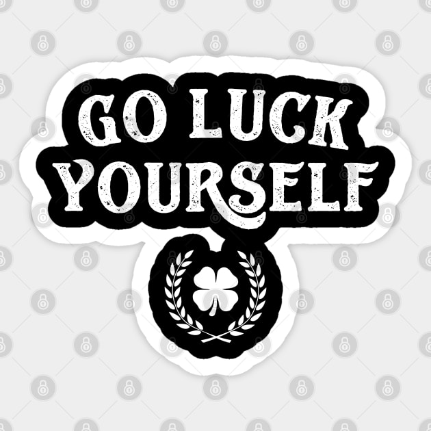 Go Luck Yourself Funny St Patricks Day Sticker by trendingoriginals